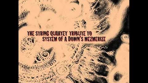 The String Quartet Tribute To System Of A Down's Mezmerize - B.Y.O.B.