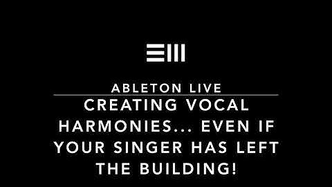 Creating Vocal Harmonies. Even if your Singer has left the building! Easy Ableton Live Tips.