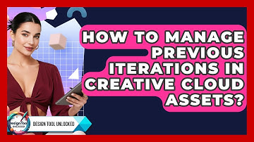 How To Manage Previous Iterations In Creative Cloud Assets? - Design Tool Unlocked