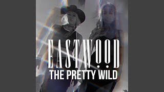 Video thumbnail of "The Pretty Wild - Eastwood"