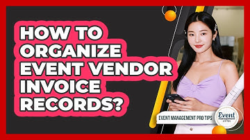How To Organize Event Vendor Invoice Records?