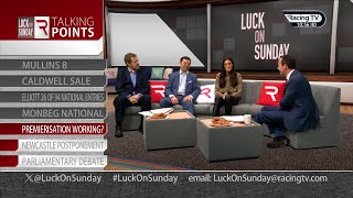 Talking Points - Luck On Sunday - Caldwell Sale Mullins Horses And Is Premierisation Working?