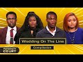 Weddings On The Line: Paternity Doubts Put Engagements On Hold (Full Episode) | Paternity Court