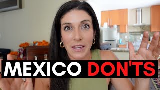 11 WORST things to do AFTER moving to Mexico