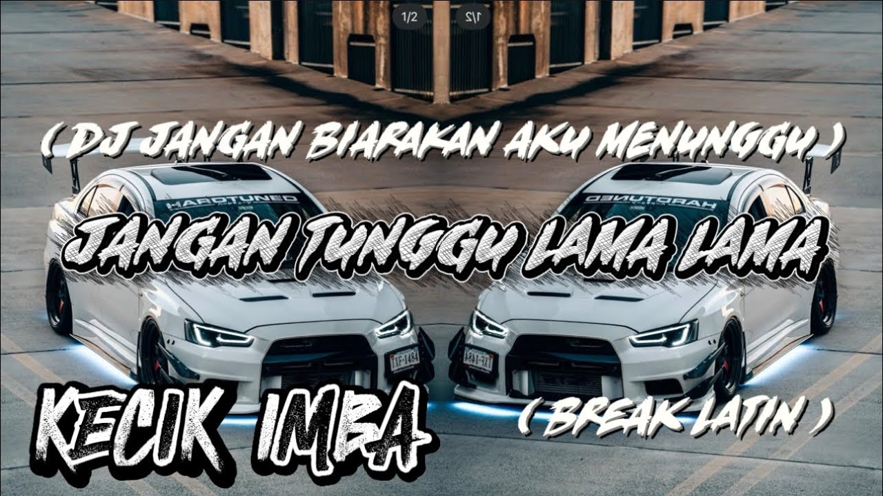 KECIK IMBA - JANGAN TUNGGU LAMA LAMA ( BREAK LATIN )