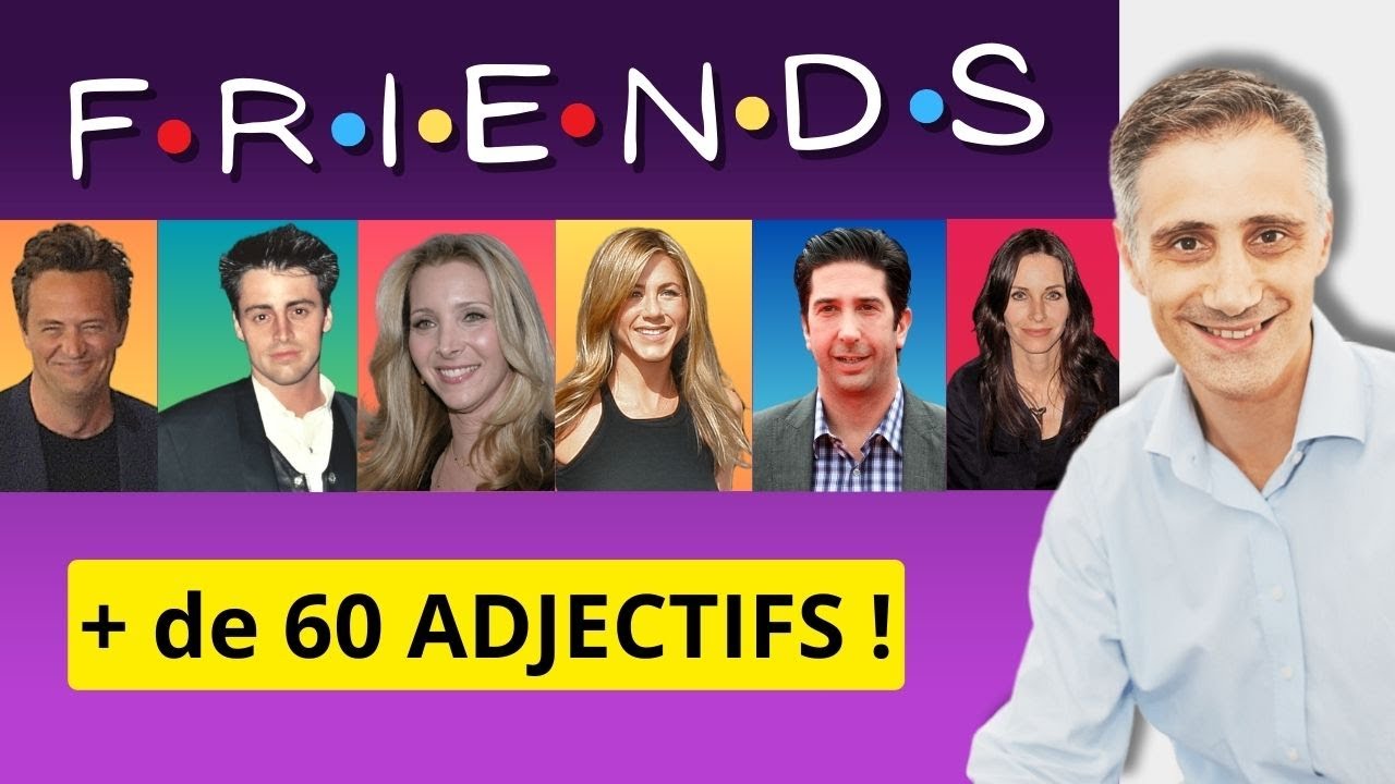 Décrire le caractère d'une personne | Apprends LE FRANÇAIS avec les personnages de FRIENDS ! 🎬