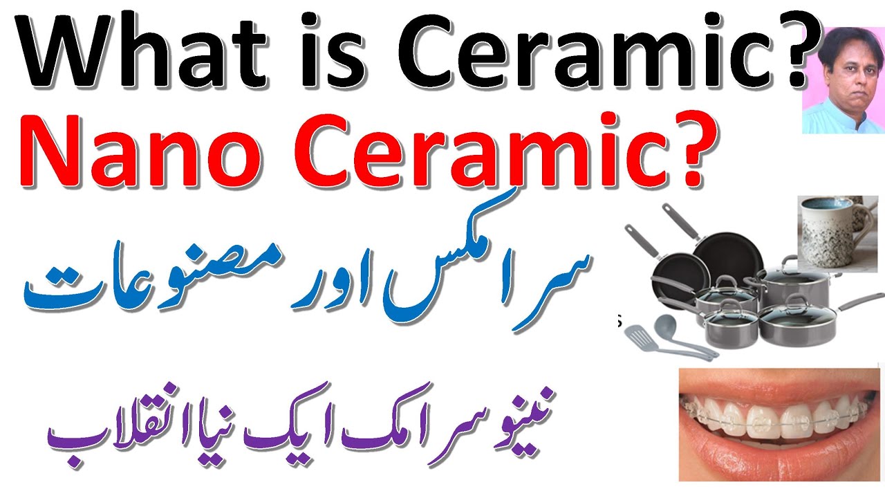 Ceramics and kinds What is Nano Ceramics? Applications of Ceramics