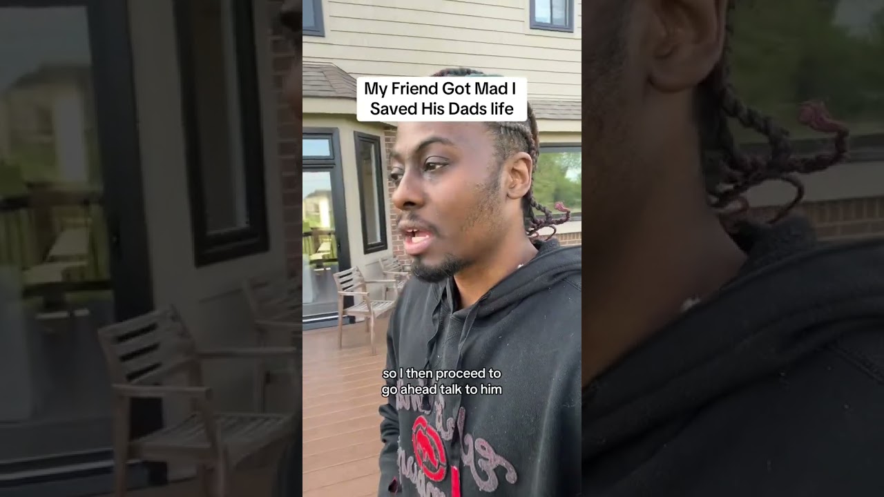 friend mad i saved his dads life  