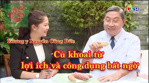 CỦ KHOAI TỪ LỢI ÍCH VÀ CÔNG DỤNG BẤT NGỜ - Lương Y Nguyễn Công Đức