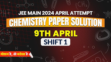 JEE Main 2024, Second Attempt Video Solution Chemistry 9th April (Morning Shift)|Motion JEE #jee2024