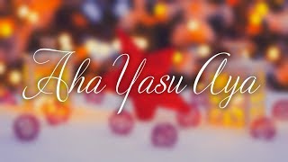 Video thumbnail of "Aha Yesu Aya - Christmas Song"