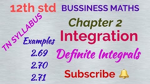 12th std/ BUSINESS MATHS/ Chapter 2/ Integration/ Examples 2.69, 2.70 & 2.71