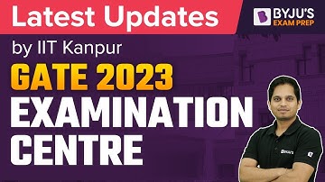 GATE 2023 Examination Centre New Notification | IIT Kanpur Updates | BYJU