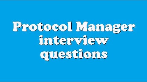 Protocol Manager interview questions