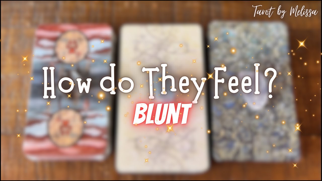 Pick-a-Card: How do They Feel? 🪄Blunt✨