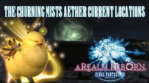 The Churning Mists - Aether Current Locations - Final Fantasy XIV - A Realm Reborn
