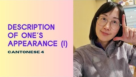Daily Cantonese Learning 4: [Beginners] Talking about Appearance Part 1