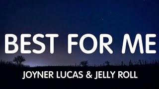 Joyner Lucas & Jelly Roll - Best For Me (Lyrics) New Song