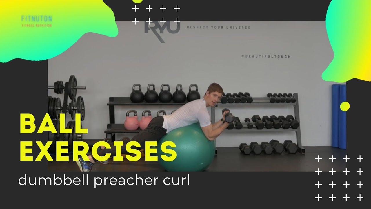 How to Do Dumbbell Preacher Curl on a Stability Ball Ball Exercises