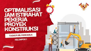 OPTIMALISASI JAM ISTIRAHAT PEKERJA PROYEK KONSTRUKSI