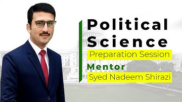 Political Science Preparation Session by Syed Nadeem Shirazi | Study River