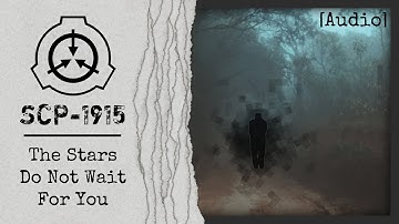 [Audio] The Stars Do Not Wait For You [SCP 1915][Existential Dread][Soft Reading][Spooky]