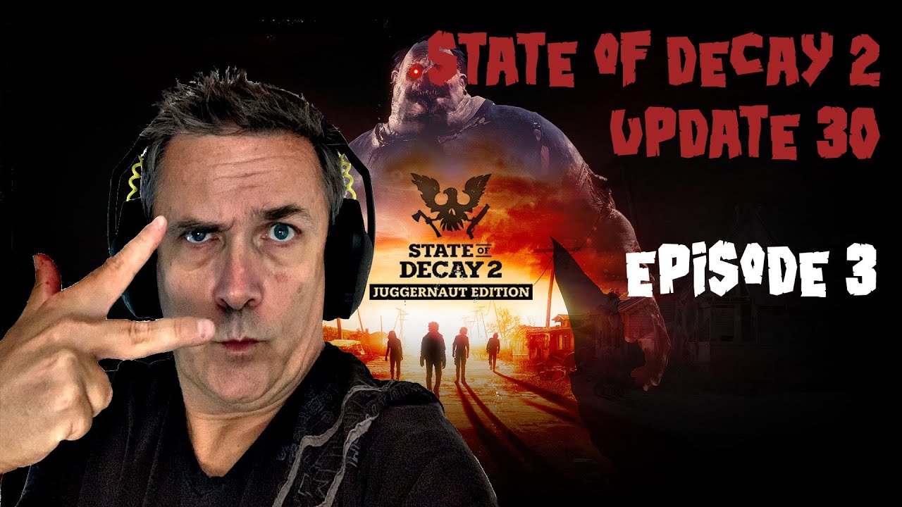 State of decay 2 Update 30, Episode 3 YouTube