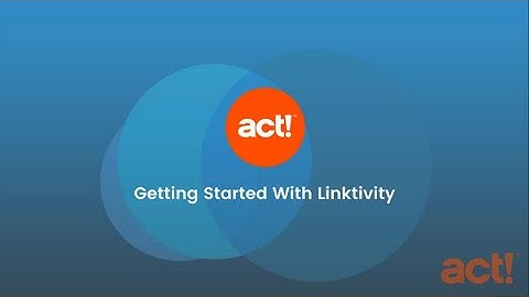 Act! Premium Cloud Training Videos - Getting Started With Linktivity