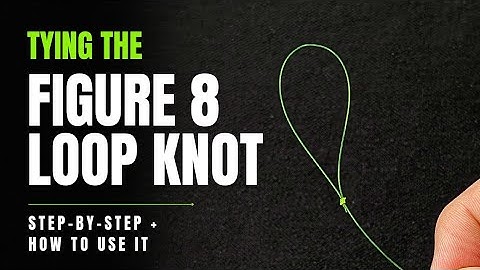 Master the Figure 8 Loop Knot: Your All-in-One Guide