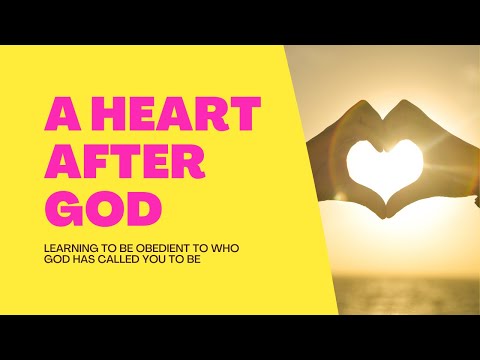 A Heart After God