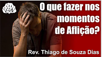 O que fazer nas aflições?