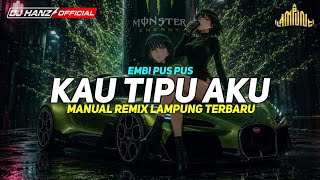 Download lagu KAU TIPU AKU - EMBI PUS PUS || REMIX LAMPUNG VIRAL TERBARU 2026