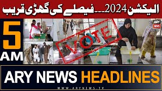 ARY News 5 AM Headlines 8th February 2024 | Elections 2024 | Faislay Ki Ghari Qareeb