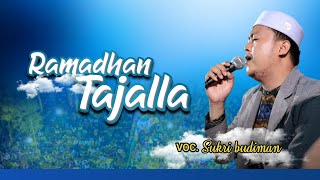 RAMADHAN TAJALLA - Sukri Budiman | Majelis At-Taufiq | 2024