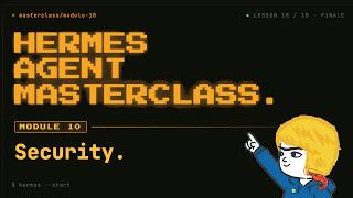 Hermes Agent Masterclass: 10. Security