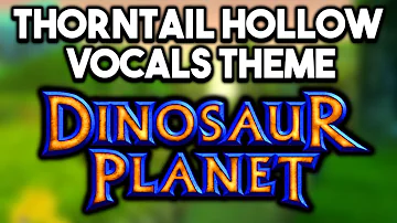 Dinosaur Planet (REAL N64) THORNTAIL HOLLOW VOCALS THEME (DINOMOD v2.4)