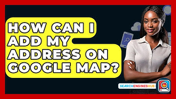 How Can I Add My Address On Google Map? - SearchEnginesHub.com