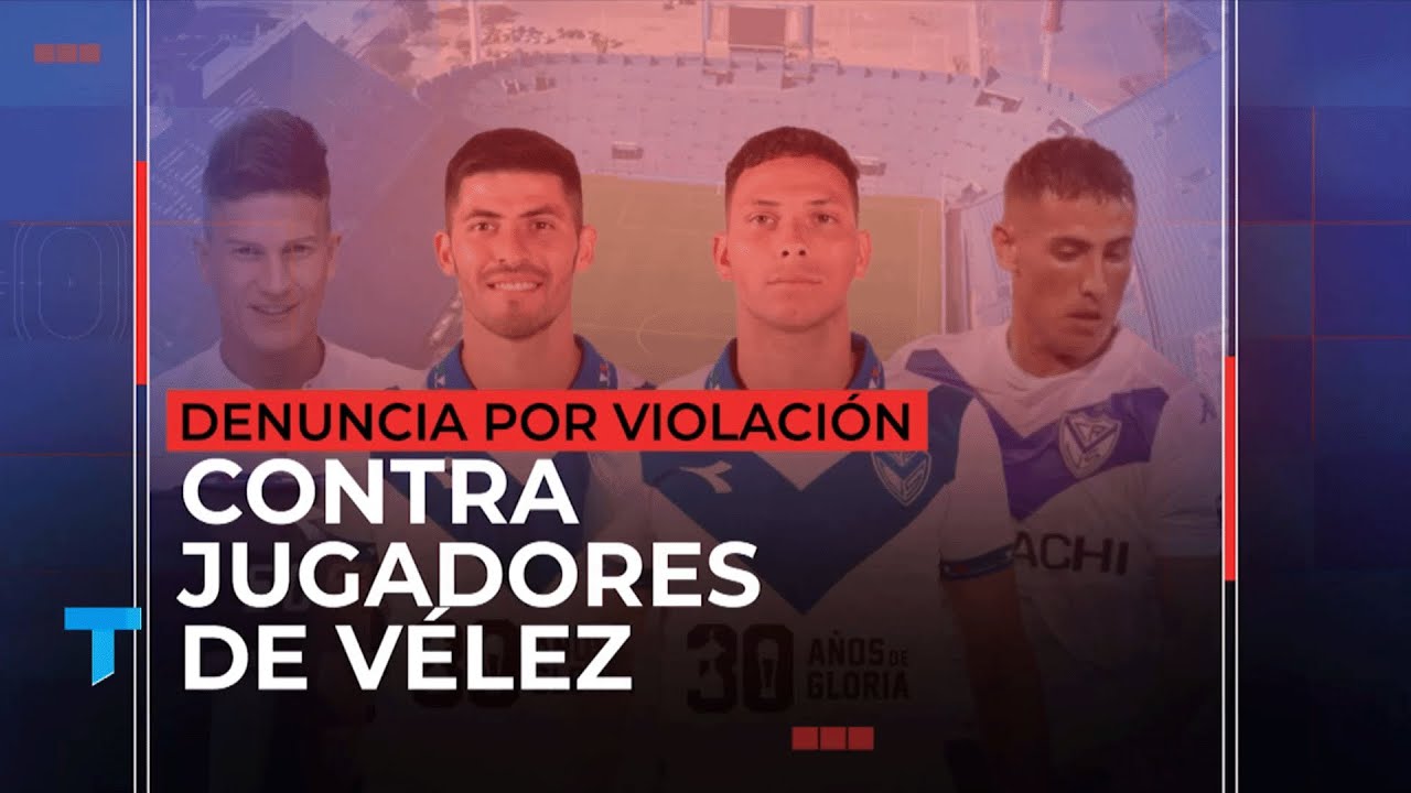 Denuncia por violación contra 4 jugadores de Vélez: Sosa, Cufré, Osorio y Florentín