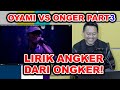 ONGKER VS OYAMI - PART 3 | LIRIK ANGKER DARI ONGKER !!!