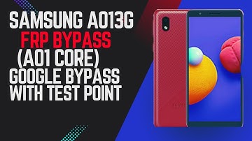 Samsung Galaxy A013G, A01Core Frp Bypass with Test Point