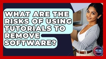 What Are the Risks of Using Tutorials to Remove Software? - Get Rid Of Guide