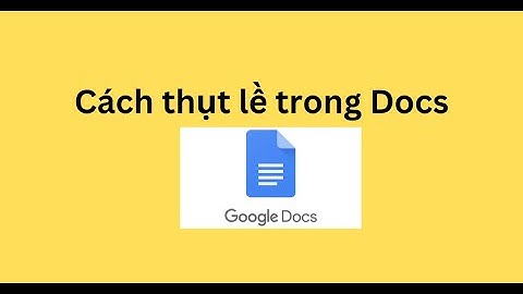 Cách thụt lề trong Docs