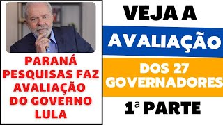 Paraná Pesquisas avalia o governo Lula e veja a avaliação dos 27 governadores parte 1