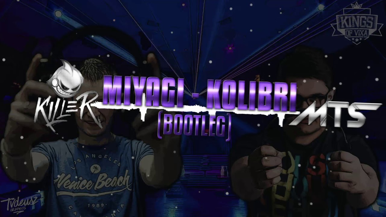 Miyagi - Kolibri (MTS x DJ Killer Bootleg)