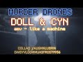 Murder drones  doll  cyn collab daisybloommuasfrost9936  like a machine vaughnlubrinedit