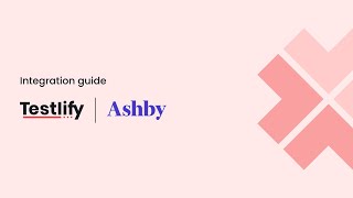 How to Integrate Ashby ATS with Testlify