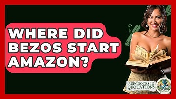 Where Did Bezos Start Amazon? - Anecdotes in Quotation
