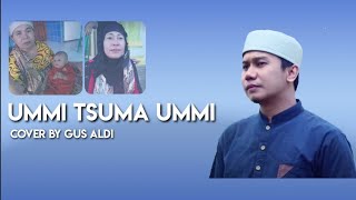 LIRIK UMMI TSUMMA UMMI| cover terbaik Gus Aldi