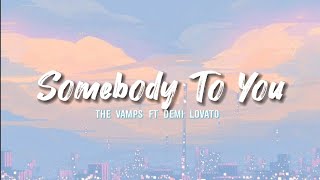 The Vamps ft Demi Lovato - Somebody To You (Lyrics)