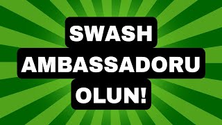 Swash Büyükelçi (Ambassador) Programina Katılın